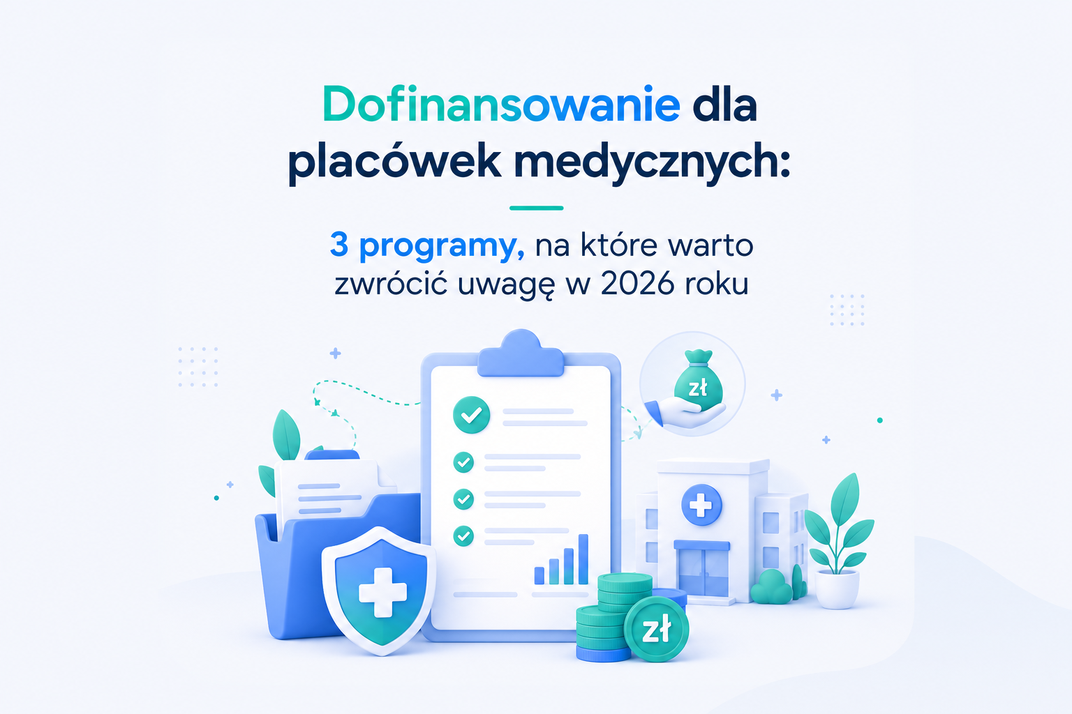 Dofinansowanie dla placówek medycznych: 3 programy, na które warto zwrócić uwagę w 2026 roku 