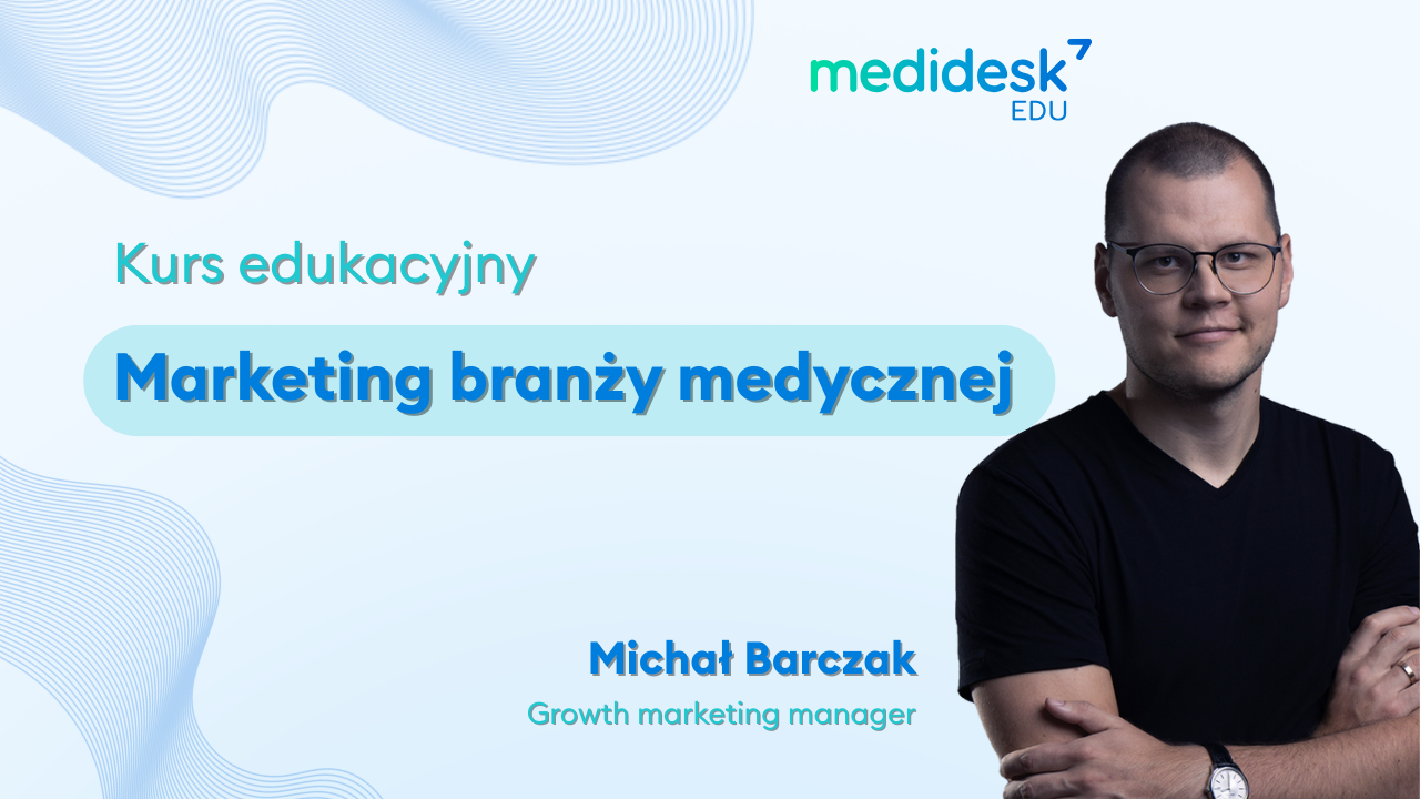 Kurs „Marketing branży medycznej” – poznaj szczegóły i sprawdź premierową ofertę!